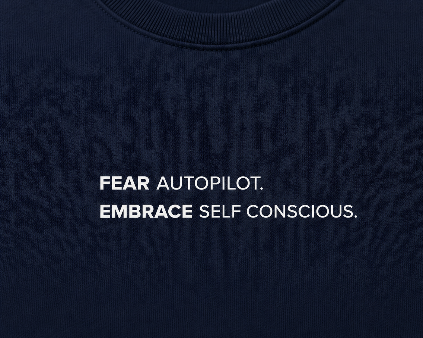 Camiseta Fear Autopilot Embrace Self Conscious