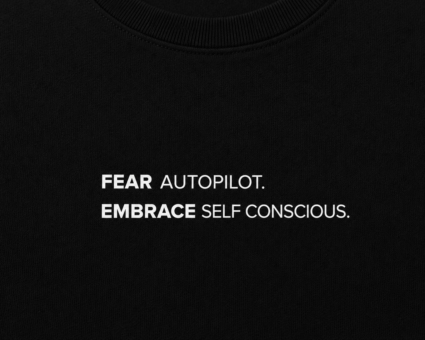 Camiseta Fear Autopilot Embrace Self Conscious